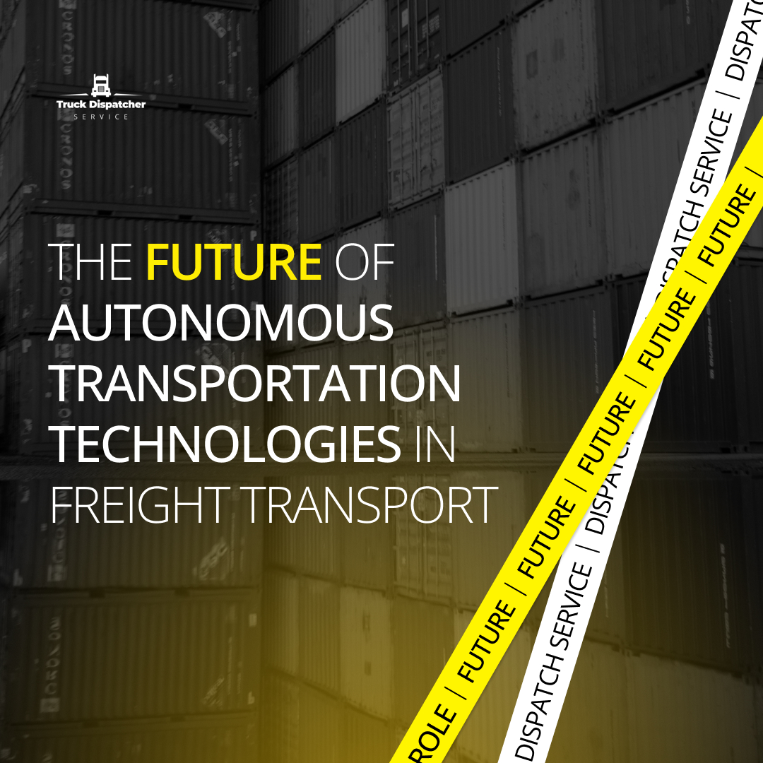The Future of Autonomous Transportation Technologies in Freight Transport